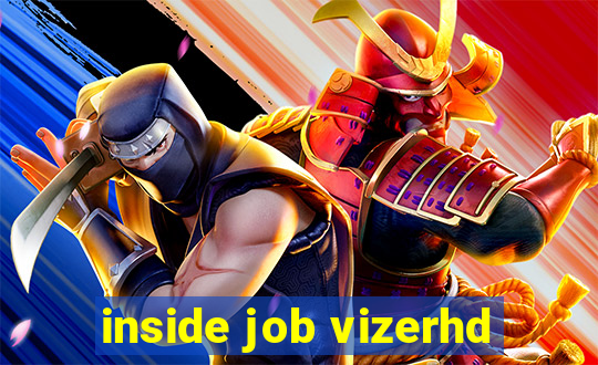 inside job vizerhd